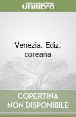 Venezia. Ediz. coreana libro