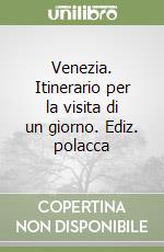 Venezia. Itinerario per la visita di un giorno. Ediz. polacca libro