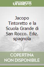 Jacopo Tintoretto e la Scuola Grande di San Rocco. Ediz. spagnola libro