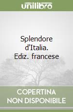 Splendore d'Italia. Ediz. francese libro