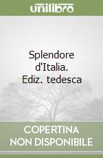 Splendore d'Italia. Ediz. tedesca libro