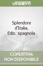 Splendore d'Italia. Ediz. spagnola libro