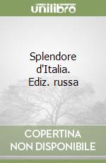 Splendore d'Italia. Ediz. russa libro