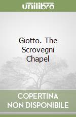 Giotto. The Scrovegni Chapel libro