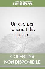 Un giro per Londra. Ediz. russa libro
