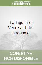 La laguna di Venezia. Ediz. spagnola libro