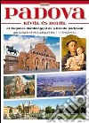 Padova dentro e fuori. Con i colli Euganei e la riviera del Brenta. Ediz. ungherese libro