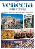 Venezia dentro e fuori. Con mini-guida di Basilica di San Marco, Palazzo Ducale, Ca' Rezzonico e Rialto. Ediz. spagnola libro