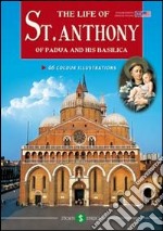 La vita di s. Antonio da Padova e la sua Basilica. Ediz. inglese libro