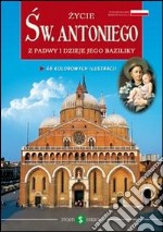 La vita di s. Antonio da Padova e la sua Basilica. Ediz. polacca libro