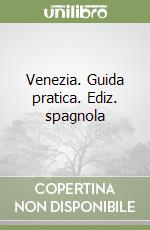 Venezia. Guida pratica. Ediz. spagnola libro