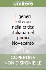 I generi letterari nella critica italiana del primo Novecento libro