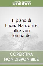 Il piano di Lucia. Manzoni e altre voci lombarde libro