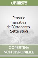 Prosa e narrativa dell'Ottocento. Sette studi libro