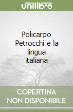 Policarpo Petrocchi e la lingua italiana libro