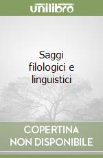 Saggi filologici e linguistici