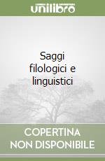 Saggi filologici e linguistici libro