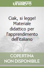 Ciak, si legge! Materiale didattico per l'apprendimento dell'italiano