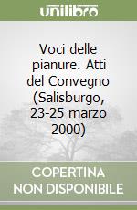 Voci delle pianure. Atti del Convegno (Salisburgo, 23-25 marzo 2000) libro