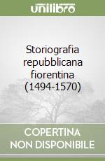 Storiografia repubblicana fiorentina (1494-1570) libro