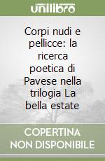 Corpi nudi e pellicce: la ricerca poetica di Pavese nella trilogia La bella estate