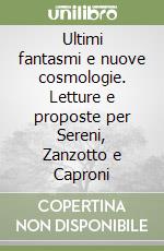 Ultimi fantasmi e nuove cosmologie. Letture e proposte per Sereni, Zanzotto e Caproni