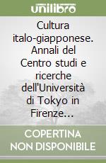 Cultura italo-giapponese. Annali del Centro studi e ricerche dell'Università di Tokyo in Firenze (2006). Vol. 3