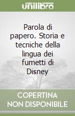 Parola di papero. Storia e tecniche della lingua dei fumetti di Disney libro