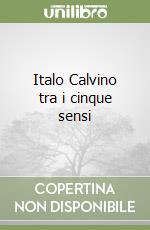 Italo Calvino tra i cinque sensi