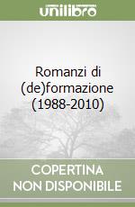 Romanzi di (de)formazione (1988-2010)