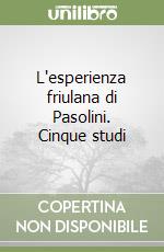 L'esperienza friulana di Pasolini. Cinque studi libro