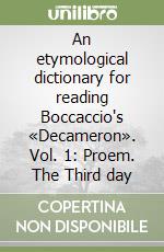 An etymological dictionary for reading Boccaccio's «Decameron». Vol. 1: Proem. The Third day libro