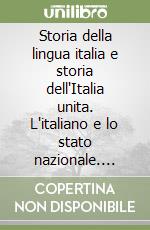 Storia della lingua italia e storia dell'Italia unita. L'italiano e lo stato nazionale. Atti del 9° Convegno ASLI (Firenze, 2-4 dicembre 2010) libro