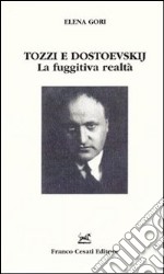 Tozzi e Dostoevskij. La fuggitiva realtà libro