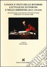 Lingue e testi delle riforme cattoliche in Europa e nelle Americhe (secc. XVI-XXI). Atti del Convegno internazionale (Napoli, 4-6 novembre 2010) libro