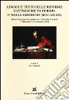 Lingue e testi delle riforme cattoliche in Europa e nelle Americhe (secc. XVI-XXI). Atti del Convegno internazionale (Napoli, 4-6 novembre 2010) libro