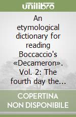 An etymological dictionary for reading Boccaccio's «Decameron». Vol. 2: The fourth day the seventh day libro