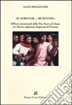 «Il nodo che... me ritenne». Riflessi intertestuali della «Vita nuova» di Dante nei «Rerum vulgarium fragmenta» di Petrarca