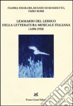 Lemmario del lessico della letteratura musicale italiana (1490-1950). Con CD-ROM