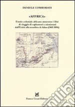 «Affrica». Il mito coloniale africano attraverso i libri di viaggio di esploratori e missionari dall'Unità alla sconfitta di Adua (1861-1896) libro