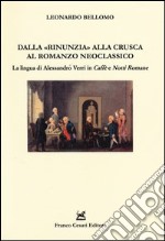 Dalla «rinunzia» alla crusca al romanzo neoclassico. La lingua di Alessandro Verri in Caffè e Notti romane libro