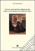 Sette e Ottocento irregolari. Casanova, Conti, Quadrio, Nievo, Imbriani, Carducci