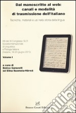 Dal manoscritto al web: canali e modalità di trasmissione dell'italiano. Tecniche, materiali e usi nella storia della lingua