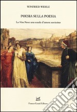 Poesia sulla poesia. La «Vita Nova»: una scuola d'amore «novissimo» libro