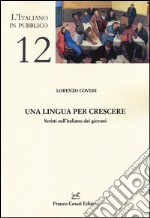 Una lingua per crescere. Scritti sull'italiano dei giovani libro