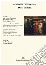 «Chi dite che io sia?» Dante e la fede. Atti del Convegno delle scienze umanistiche (Roma, 21 giugno 2013)