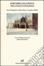 Percorsi linguistici tra Italia e Polonia. Studi di linguistica italiana offerti a Stanislaw Widlak