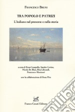 Tra popolo e patrizi. L'italiano nel presente e nella storia libro