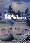 Maschere della modernità. Joyce e Pirandello libro