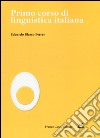Primo corso di linguistica italiana libro